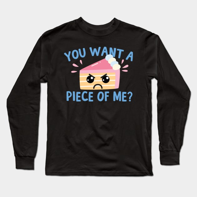 You Want A Piece Of Me Kawaii Cake Long Sleeve T-Shirt by thingsandthings